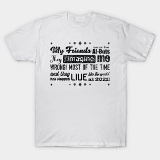 My Friends Are AI-Bots T-Shirt